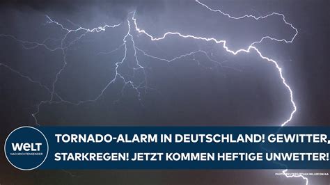 DEUTSCHLAND Tornado Alarm Heftige Unwetter Jetzt Kommen Schwere