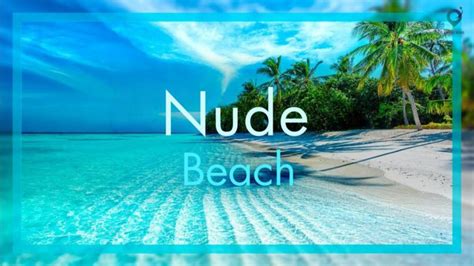 Nude Beaches Explained Types Rules And What To Expect Amazingworld