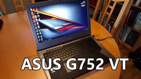 Warning High Volume Asus G752 Vt Review Thoughts After 1 Month S Use Youtube