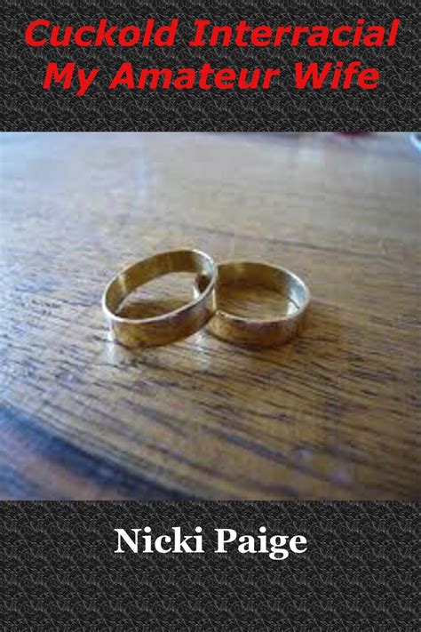 Cuckold Interracial My Amateur Wife Ebook Von Nicki Paige Epub Rakuten Kobo Sterreich
