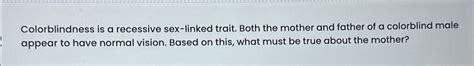 Solved Colorblindness Is A Recessive Sex Linked Trait Both Chegg