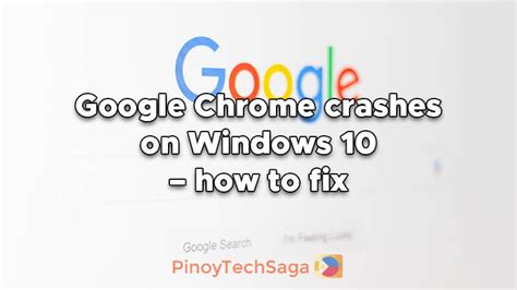 Google Chrome Crashes On Windows 10 How To Fix PinoyTechSaga