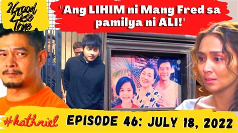 2 GOOD 2 BE TRUE EPISODE 46 LIHIM Ni Mang Fred Sa Pamilya Ni ALI JULY