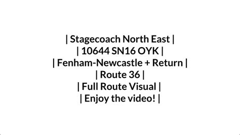 FULL ROUTE VISUAL Stagecoach NE Route 36 Fenham Newcastle