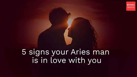 5 Signs Your Aries Man Is In Love With You Lifestyle Times Of India