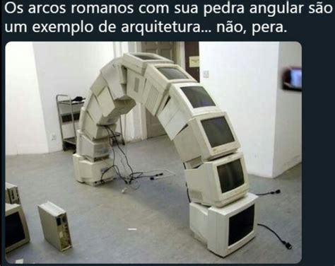 Arcos Romanos Meme Subido Por Joel Junior Memedroid