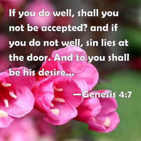 Genesis 4:7 If you do well, shall you not be accepted? and if you do ...