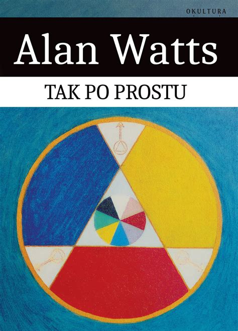 Alan Watts Tak Po Prostu OKULTURA