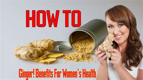 How To Ginger Benefits For Men S And Women S Health Usefulness Of