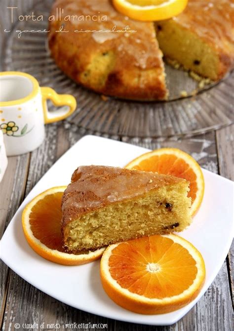 Torta All Arancia Frullata E Gocce Di Cioccolato Torte All Arancia