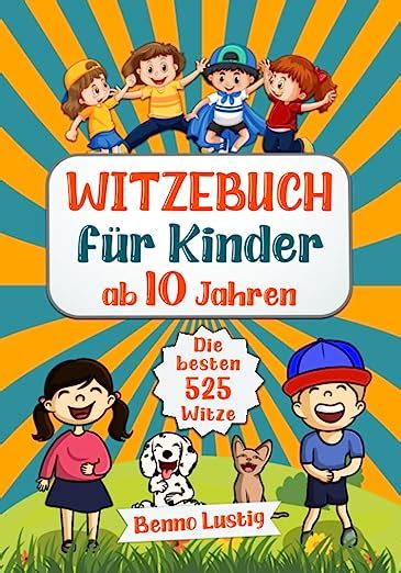 Witzebuch für Kinder ab 10 Jahren besten 525 Kinderwitze