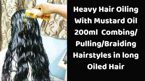 Heavy Hair Oiling With 200 Ml Mustard Oil L Oilingsleek Braiding