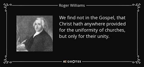 Roger Williams quote: We find not in the Gospel, that Christ hath ...