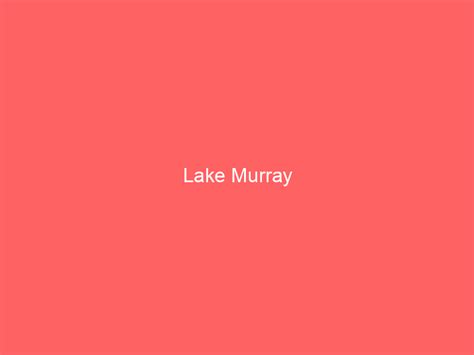 Lake Murray information and guide - Lakefront Home Finder