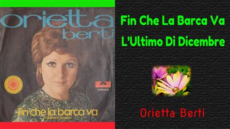 Orietta Berti Fin Che La Barca VaL Ultimo Di Dicembre Canzone YouTube