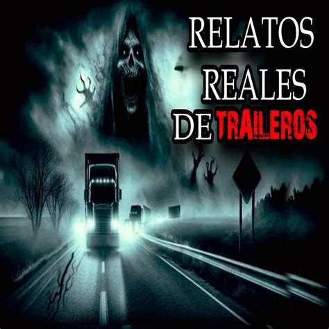 Historias De Terror De Traileros En Carretera Historias De Terror