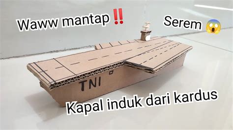 Cara Membuat Miniatur Kapal Induk Dari Kardus Serem Banget Devara Tv