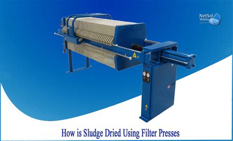 How Is Sludge Dried Using Filter Presses Netsol Water