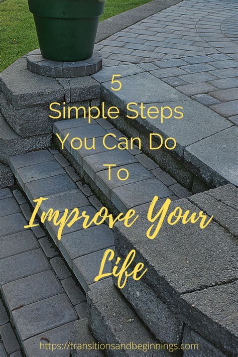 simple steps     improve  life life transitions