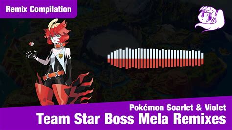 POKEMON TEAM STAR BOSS MELA REMIXES Pokémon Scarlet Violet Fanmade