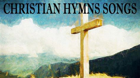 Christian Best Hymns L Hymns Beautiful Relaxing Youtube