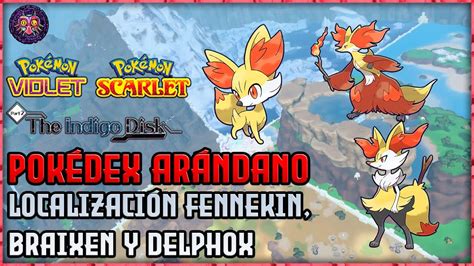 Pokemon Escarlata Y P Rpura El Disco Ndigo Localizaci N De Fennekin