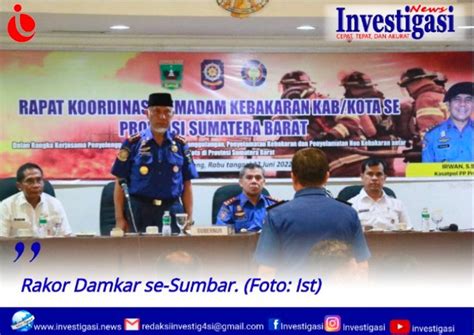 Rakor Damkar Se Sumbar Gubernur Buktikan Kehadiran Damkar Dengan