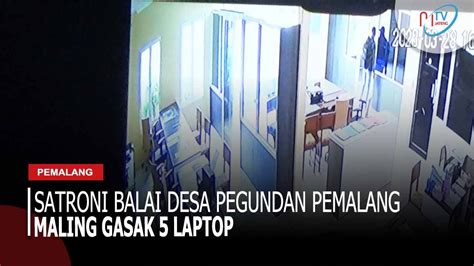 Satroni Balai Desa Pegundan Pemalang Maling Gasak 5 Laptop YouTube