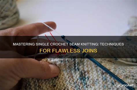 Mastering Single Crochet Seam Knitting: Techniques For Flawless Joins ...