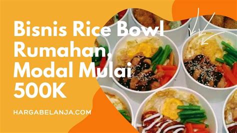 Bisnis Rice Bowl Rumahan Modal Menu Tips Menjalaninya Update 2024