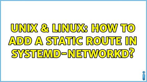 Unix Linux How To Add A Static Route In Systemd Networkd Youtube