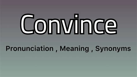 Convince Meaning Convince Pronunciation Convince Example Convince