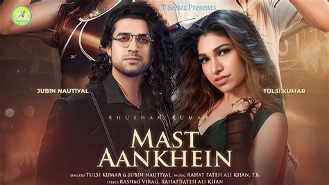 Tulsi Kumar Jubin Nautiyal New Video Songs Mast Aankhein YouTube