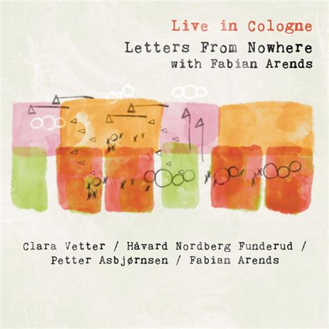 Live In Cologne Letters From Nowhere With Fabian Arends Album By