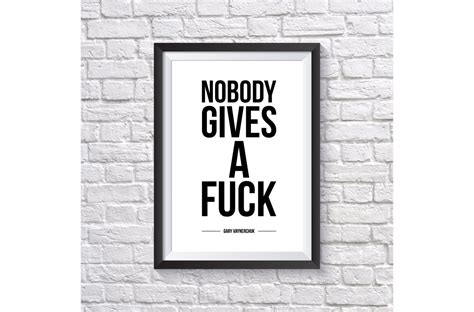 Gary Vaynerchuk Noboby Gives A Fuck Quote Wall Art Poster Printable