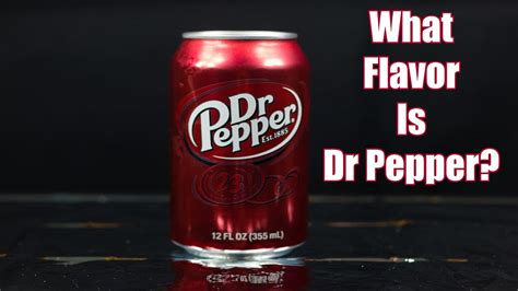 What Flavor Is Dr Pepper Youtube