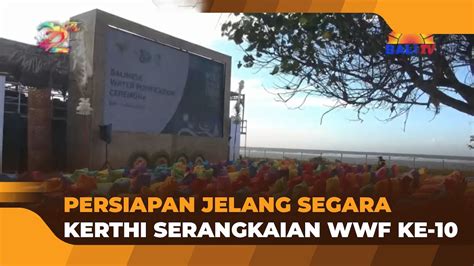 Persiapan Jelang Segara Kerthi Serangkaian Wwf Ke Youtube