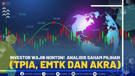 Investor Wajib Nonton Analisis Saham Pilihan Tpia Emtk Dan Akra