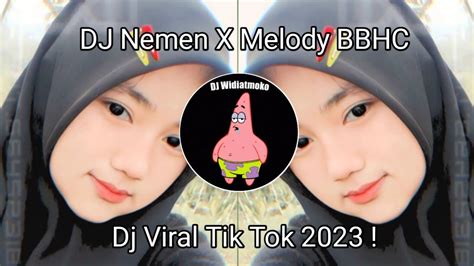 Dj Nemen X Melody Bbhc Viral Tik Tok Terbaru Yang Kalian Cari