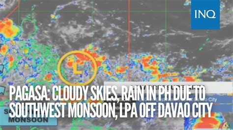 Pagasa Cloudy Skies Rain In Ph Due To Southwest Monsoon Lpa Off