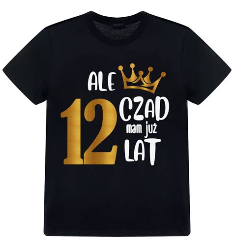 T Shirt Koszulka Urodziny Ale Czad Mam Ju Lat Belucky Pl