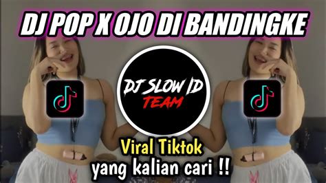 DJ POP X OJO DI BANDINGKE SLOW VIRAL TIK TOK TERBARU 2022 Mbon Mbon