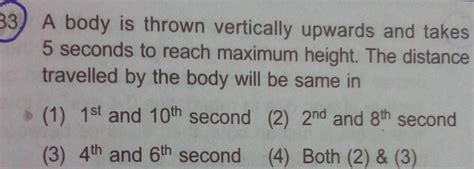 [answered] 33 A Body Is Thrown Vertically Upwards And Takes 5 Seconds Kunduz