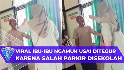 Viral Ibu Ibu Ngamuk Seusai Ditegur Karena Salah Parkir Tidak Minta