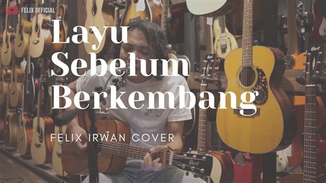 Layu Sebelum Berkembang Tetti Kadi Felix Irwan Cover YouTube