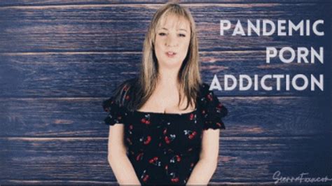 Pandemic Porn Addiction Won T Go Away Mz Sienna Foxx Fetish Goddess Clips4sale