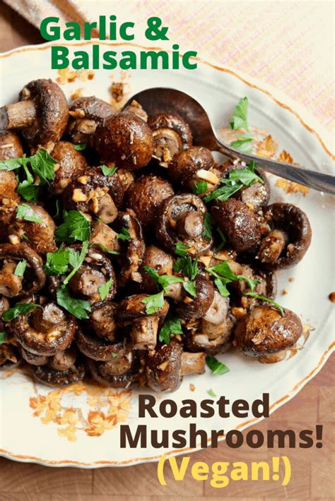 Garlic And Balsamic Roasted Mushrooms The Cheeky Chickpea