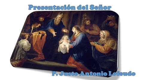 Presentaci N Del Se Or P Justo Antonio Lofeudo Youtube