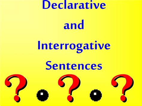 Ppt Declarative And Interrogative Sentences Powerpoint Presentation Free Download Id8684056