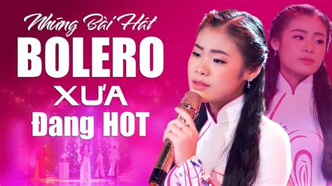 Nh Ng B I H T Bolero X A Ang Hot H T H N Ng I Nghe V Nh Ng Gi Ng Ca Qu Tuy T V I Youtube